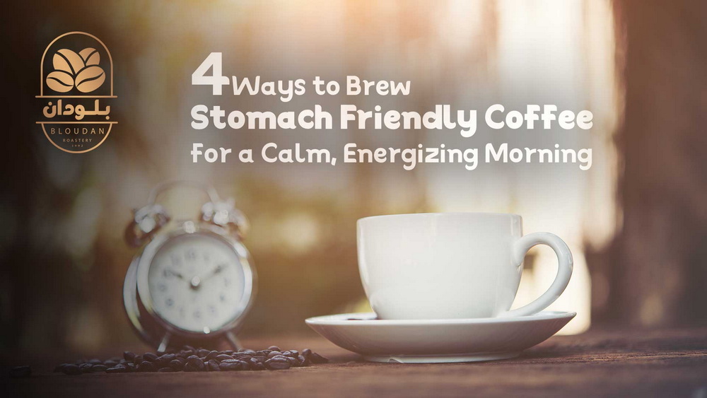 4 Ways to Brew Stomach Friendly Coffee for a Calm, Energizing Morning